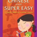 Ebooks|Chinese Made Super Easy: A Superb Guide for Learning Chinese