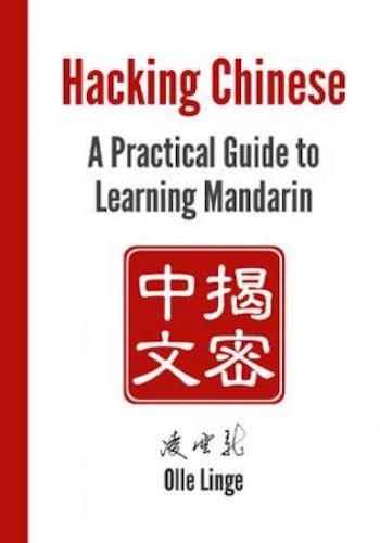 Hacking Chinese- A Practical Guide to Learning Mandarin