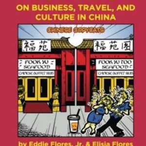 108 tips on business, travel and culture in China : by Eddie Flores, Jr., Elisia Flores ; illustrated by Jon J. Murakami