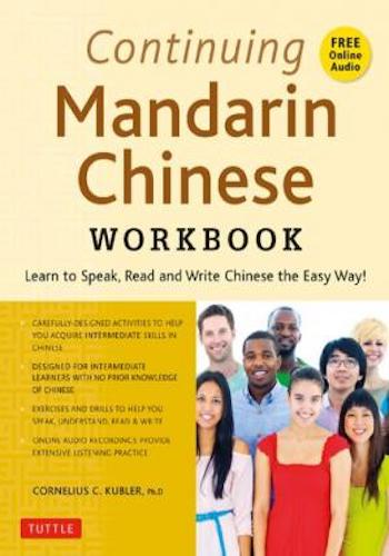 Continuing Mandarin Chinese Workbook- Learn to Speak, Read and Write Chinese the Easy Way!
