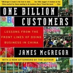 One Billion Customers- Lessons from the Front Lines of Doing Business in China