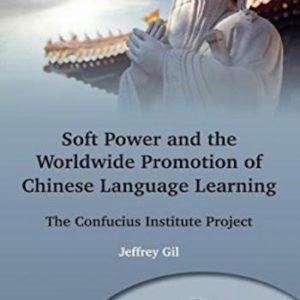 Soft Power and the Worldwide Promotion of Chinese Language Learning Beliefs and Practices- The Confucius Institute Project