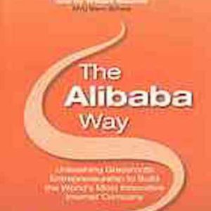 The Alibaba way unleashing grassroots entrepreneurship to build the world’s most innovative internet company