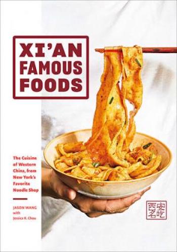 Xi’an Famous Foods- The Cuisine of Western China, from New York’s Favorite Noodle Shop